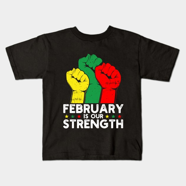 February Is Our Strength Funny Black History Month Kids T-Shirt by GreenCraft